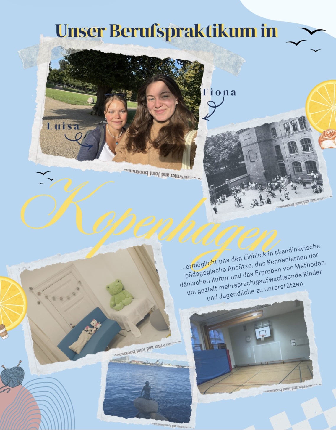 Ein hellblau gestaltetes Collage‑Poster dokumentiert ein Berufspraktikum in Kopenhagen. Oben ist ein Foto von zwei Berufspraktikantinnen in einem Park zu sehen, daneben weitere Bilder: ein historisches Gebäude, ein gemütlicher Raum mit Spielmaterial, eine Sporthalle und die Kleine Meerjungfrau am Wasser. Ein Text beschreibt, dass das Praktikum Einblicke in skandinavische pädagogische Ansätze, die dänische Kultur und Methoden zur Unterstützung mehrsprachiger Kinder ermöglicht.